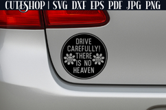 Drive Carefully There Is No Heaven - Funny Car Decal SVG Product Image 2