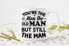 You re the man the old man SVG, Getting Older SVG Design Product Image 2