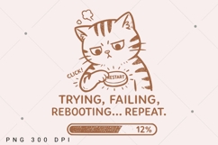 Funny Cat PNG, Trying Failing Rebooting Repeat Quote, Cute Product Image 1