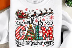 All Is Calm Said No Teacher Ever Christmas Teacher PNG, Sant Product Image 2