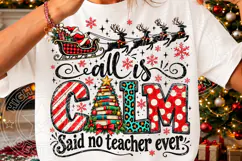 All Is Calm Said No Teacher Ever Christmas Teacher PNG, Sant Product Image 3