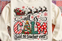 All Is Calm Said No Teacher Ever Christmas Teacher PNG, Sant Product Image 4