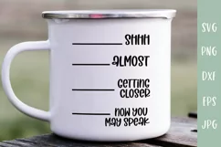 Shhh - Now You May Speak Coffee Levels Funny Mug SVG Product Image 1