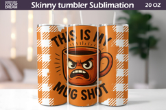 Funny Coffee Tumbler Wrap | Sarcastic Mug Shot Quote Product Image 1