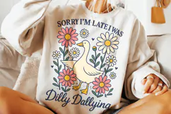 Sorry I'm Late I Was Dilly Dallying Goose Png, Funny Goose Product Image 2