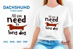 Funny dog quote All you need with dachshund silhouette svg is long dog is t shirt print design, mug print. It's cutting file for cutting machines as Cricut and silhouette