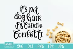 It's Not Dog Hair It's Canine Confetti - Funny Dog SVG Product Image 8
