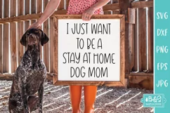Funny Dog SVG - I Just Want To Be A Stay At Home Dog Mom Product Image 3