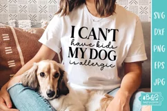 Can't Have Kids My Dog Is Allergic - Funny Dog SVG Product Image 1