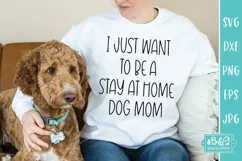 Funny Dog SVG - I Just Want To Be A Stay At Home Dog Mom Product Image 4