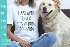 Funny Dog SVG - I Just Want To Be A Stay At Home Dog Mom Product Image 5