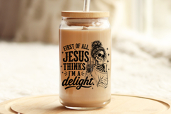 Black and white Christian PNG featuring a stylish skeleton woman wearing sunglasses and holding an iced coffee beside the phrase "First Of All, Jesus Thinks I'm A Delight" with distressed typography.
