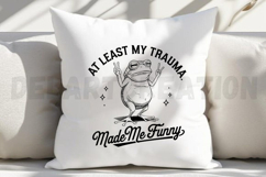 At Least My Trauma Made Me Funny SVG Product Image 5
