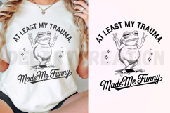At Least My Trauma Made Me Funny SVG Product Image 3
