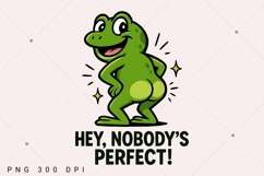 Funny Frog PNG, Sarcastic Frog PNG, Nobody's Perfect PNG Product Image 1