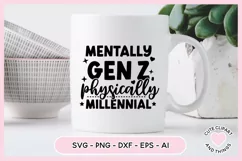 Funny Gen Z and Millennial SVG Mentally Gen Z Physically Millennial SVG