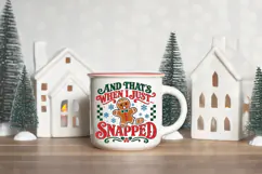 This festive SVG design features the words "And That's When I Just... Snapped" arranged around a cheerful gingerbread cookie with a broken leg and scattered crumbs.