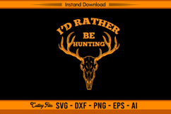 I’d Rather Be Hunting SVG Funny Deer Skull Design Product Image 1