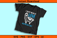 Funny I Just Really Love Alpacas OK Cute SVG Design Product Image 2