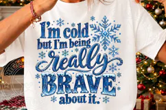 I'm Cold But I'm Being Really Brave About It PNG Funny Winte Product Image 3