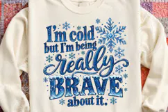 I'm Cold But I'm Being Really Brave About It PNG Funny Winte Product Image 4