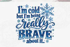 I'm Cold But I'm Being Really Brave About It PNG Funny Winte Product Image 5