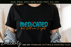 Medicated Funny Mental Health SVG Sarcastic Anxiety T-shirt Product Image 2