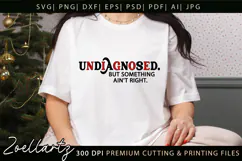 Undiagnosed Funny Mental Health SVG Sarcastic Anxiety tshirt Product Image 2