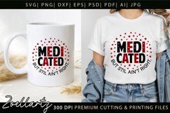 Medicated Funny Mental Health SVG Sarcastic Anxiety T-shirt Product Image 1