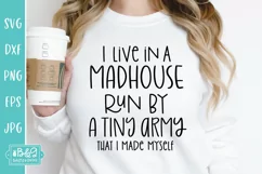 I Live In A Madhouse - Funny Mom Quote Sarcastic SVG Product Image 1