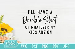 Double Shot Of Whatever My Kids Are On - Funny Mom SVG Product Image 2