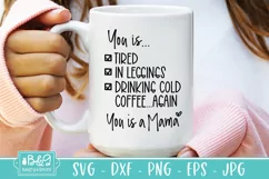 You Is Tired, In Leggings - Funny Mom Coffee Mug SVG Product Image 1