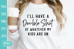 Double Shot Of Whatever My Kids Are On - Funny Mom SVG Product Image 4