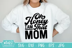 Oh Honey I Am That Mom Quote - Sarcastic Mom SVG Product Image 4