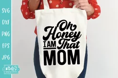 Oh Honey I Am That Mom Quote - Sarcastic Mom SVG Product Image 6