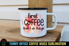 First Coffee Then I Do Things I Funny Office Coffee Quotes Mug PNG Sublimation