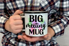 Big Meeting Mug I Funny Office Coffee Quotes Mug Sublimation