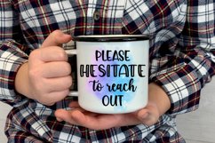 Please Hesitate to Reach Out  I Funny Office Coffee Quotes Mug PNG Sublimation