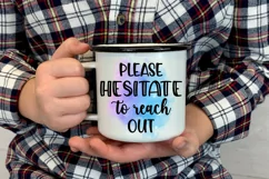 Please Hesitate to Reach Out  I Funny Office Coffee Quotes Mug PNG Sublimation