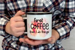 First Coffee Then I Do Things I Funny Office Coffee Quotes Mug PNG Sublimation