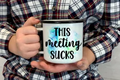 This Meeting Sucks I Funny Office Coffee Quotes Mug PNG Sublimation