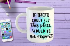 If Idiots Could Fly This Place Would Be an Airport I Funny Office Coffee Quotes Mug PNG Sublimation