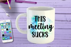 This Meeting Sucks I Funny Office Coffee Quotes Mug PNG Sublimation