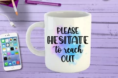 Please Hesitate to Reach Out  I Funny Office Coffee Quotes Mug PNG Sublimation