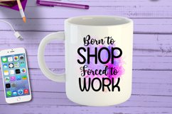 Born to Shop Forced to Work I Funny Office Coffee Quotes Mug PNG Sublimation