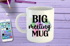 Big Meeting Mug I Funny Office Coffee Quotes Mug Sublimation