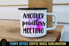 Another Pointless Meeting  I Funny Office Coffee Quotes Mug Sublimation