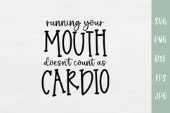 Running Your Mouth Doesn't Count As Cardio - Sarcastic SVG Product Image 2