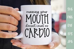 Running Your Mouth Doesn't Count As Cardio - Sarcastic SVG Product Image 1