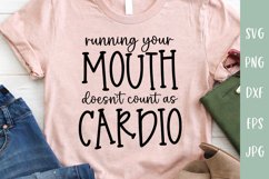 Running Your Mouth Doesn't Count As Cardio - Sarcastic SVG Product Image 3